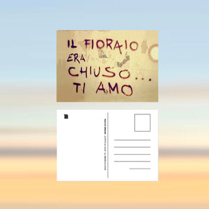 IL FIORAIO ERA CHIUSO ... TI AMO / T-shirt + cartolina /