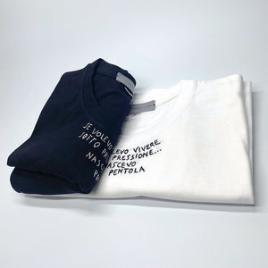 SE VOLEVO VIVERE SOTTO PRESSIONE... NASCEVO PENTOLA/ t-shirt + cartolina /